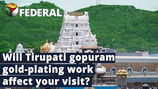 Here is what Tirupati devotees can expect this year amid gold-plating work