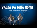 Valsa da meia noite - Prof. Diogo Pires & Ligia Martins