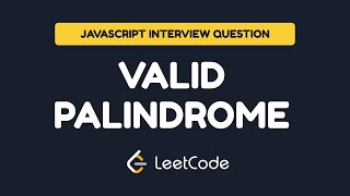JavaScript Interview Question: Valid Palindrome | LeetCode 125