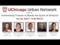 Confronting Trauma to Stop the Cycle of Violence in Chicago: UChicago Urban Network Panel