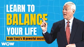 Learn To Balance Your Life | Brian Tracy Reveals the Secret