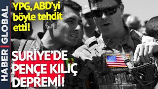 BAK SEN ŞU İŞE! Türk Kılıcını Tepesine Yiyen YPG, Sahibi ABD'yi Tehdit Etti