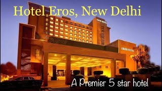 Hotel Eros, New Delhi. A lesser known 5 star hotel !!!
