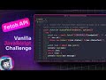 Vanilla JavaScript Challenge (Working with the Fetch API)