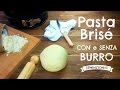 Pasta Brisé CON e SENZA Burro (Impasto Base per Torte Salate)