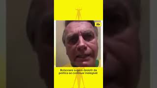 Bolsonaro sugere desistir da política se continuar inelegível!