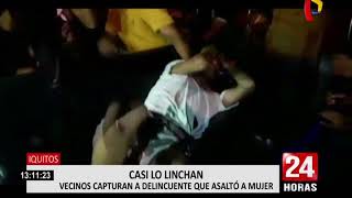 Iquitos: vecinos capturan y golpean a ladrón que asalto a una transeúnte (2/2)