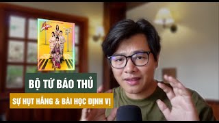 Phim Bộ Tứ Báo Thủ, Sự Hụt Hẫng và Bài Học Định Vị | Đỗ Đức Quang