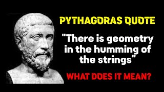 Famous Pythagoras Quote: There Is Geometry In The Humming of The Strings | Understand Its Meaning