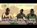 Everything Wrong With Grand Theft Auto San Andreas In 9 Minutes Or Less Gamingsins