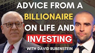 How Billionaire David Rubenstein Thinks About Investing, Power, Politics \u0026 Life