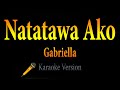 Gabriella - Natatawa Ako (Karaoke)