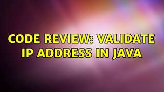 Code Review: Validate IP address in Java (3 Solutions!!)