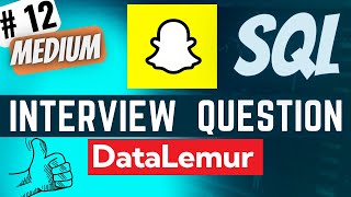 SNAPCHAT Interview Question Solved - SQL | \