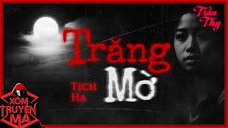 Nghe truyện ma : TRĂNG MỜ | Lời nguyền trăng mờ từ kiếp trước | MC Trần Thy