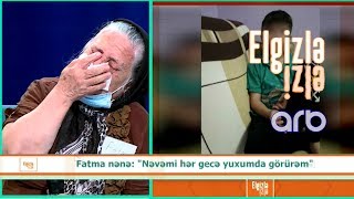 Nəvəsini görən Fatma nənə göz yaşına boğuldu - Elgizlə İzlə