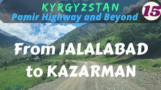 KYRGYZSTAN-Pamir Highway and Beyond: From Jalal-Abad to Kazarman (Part 15)