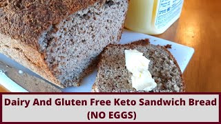 Dairy And Gluten Free Keto Sandwich Bread: No Eggs