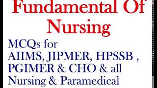 MCQs on Fundamental Of Nursing | Important for 2020 AIIMS, PGIMER, JIPMER, CHO & All Exam of Nursing