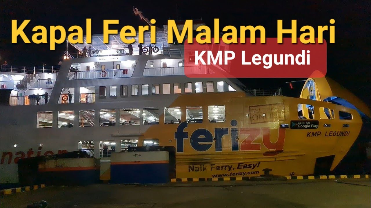 KMP LEGUNDI | Kapal Feri Merak Bakauheni Eksekutif Malam Hari - YouTube