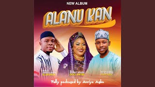 ALANU KAN (feat. Aduke Ogo Anobi \u0026 Ahmad Odere Elerenla)