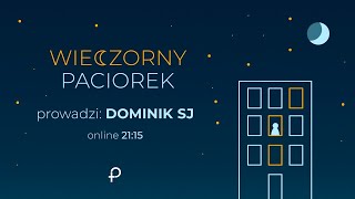 Wieczorny Paciorek z Dominikiem (31.07.2020) Ignacjański Rachunek Sumienia