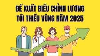 Đề xuất điều chỉnh lương tối thiểu vùng năm 2025 | Báo Lao Động