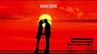 Nahin Samne (High Quality 4K Heart Touching Songs)