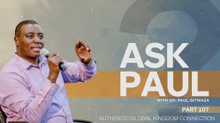 AKGC #ASKPAUL #Part107  With Apostle Dr Paul M Gitwaza