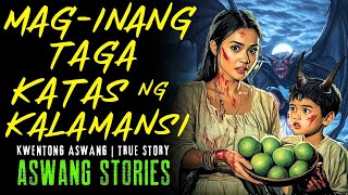 MAG-INANG TAGA KATAS NG KALAMANSI  I Kwentong Aswang I True Story