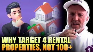 Why Target 4 Rental Properties NOT 100+