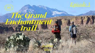 The Grand Enchantment Trail - G.E.T. 2021 - Episode 1