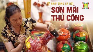 Nét tài hoa nghệ nhân Việt ở làng nghề sơn mài Hạ Thái | Nhịp sống Hà Nội