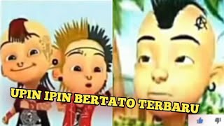UPIN&IPIN BERTATO TERBARU||PART II