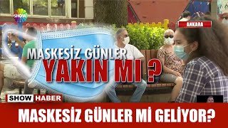 Maskesiz günler mi geliyor?