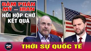 Toàn cảnh thời sự quốc tế mới nhất 12/4: Diễn biến chi tiết đàm phán Mỹ-Iran, thế giới chờ kết quả