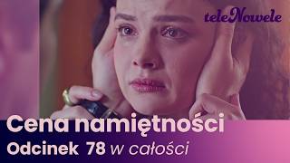 Cena Namiętności | Odcinek 78 | Cały odcinek po polsku