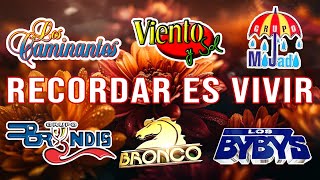 RECORDAR ES VIVIR - CAMINANTES, VIENTO Y SOL, BRYNDIS, BRONCO, BYBYS, MOJADO, TEMERARIOS Y MAS