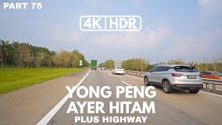 【4K|HDR】PART 75 | YONG PENG | AYER HITAM | JOHOR | PLUS HIGHWAY | Sony A7iii