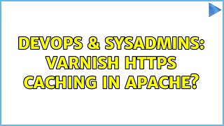 DevOps & SysAdmins: Varnish https caching in apache?