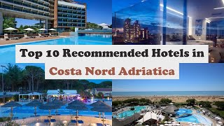 Top 10 Recommended Hotels In Costa Nord Adriatica | Luxury Hotels In Costa Nord Adriatica