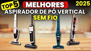 QUAL O MELHOR ASPIRADOR DE PÓ SEM FIO 2025? TOP 5 Melhores Aspiradores de Pó Vertical sem Fio!