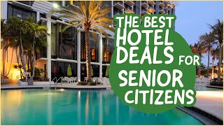 Uncovering the Best Hotel Deals for Senior Citizens