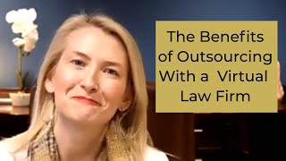 Benefits of Outsourcing with a Virtual Firm - A LAWCLERK Webinar