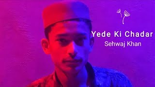 Sehwaj - Yede Ki Chadar | Official Music Video | S S Khan Video Factory
