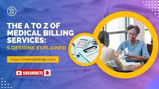 The A To Z Of Medical Billing Services: 5 Options Explained