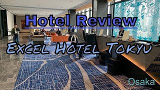 Hotel Review Excel Hotel Tokyu in Osaka Japan newly open in 2019