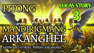 PITONG MANDIRIGMANG ARKANGHEL (Antingero Story) LUCAS 3