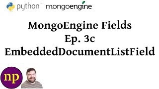 MongoEngine Fields Ep 3C: EmbeddedDocumentListField
