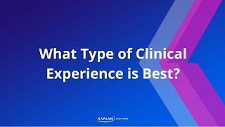 Medical School Admissions: What Type of Clinical Experience is Best? | Kaplan MCAT Prep